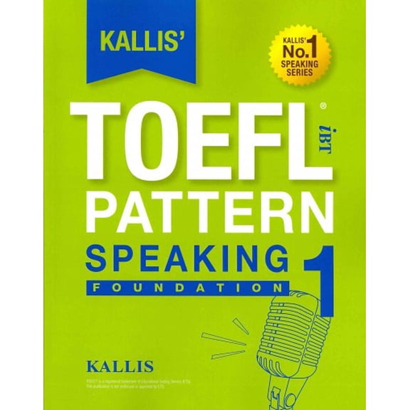Kallis' IBT TOEFL Pattern: KALLIS' iBT TOEFL Pattern Speaking 1: Foundation (Paperback)