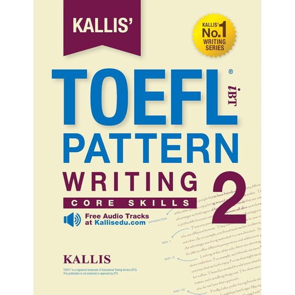 Kallis' IBT TOEFL Pattern Writing: KALLIS' iBT TOEFL Pattern Writing 2: Core Skills (Paperback)