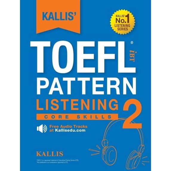 Kallis' TOEFL Ibt Pattern Listening 2: Capture (College Test Prep 2016 + Study Guide Book + Practice Test + Skill Building - TOEFL Ibt 2016)