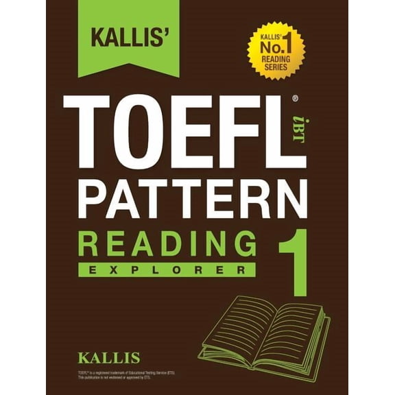 Kallis' TOEFL iBT Pattern Reading 1: Explorer (College Test Prep 2016 + Study Guide Book + Practice Test + Skill Buildin, (Paperback)