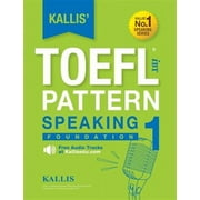 Kallis' TOEFL iBT Pattern Speaking 1: Foundation (College Test Prep 2016 + Study Guide Book + Practice Test + Skill Building - TOEFL iBT 2016) (Paperback)