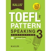 Kallis' TOEFL iBT Pattern Speaking 3: Perfection (College Test Prep 2016 + Study Guide Book + Practice Test + Skill Building - TOEFL iBT 2016) (Paperback)