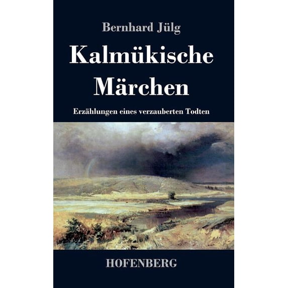 Kalmükische Märchen: Erzählungen eines verzauberten Todten (Hardcover)