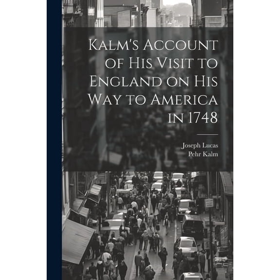 Kalm's Account of his Visit to England on his way to America in 1748, (Paperback)
