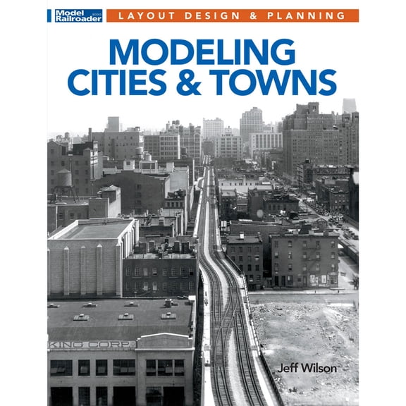 Kalmbach Publishing Co. Modeling Cities & Towns KAL12823 Train Books & Videos