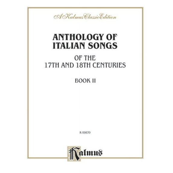 Kalmus Edition: Anthology of Italian Songs (17th & 18th Century), Vol 2: Italian, English Language Edition (Paperback)