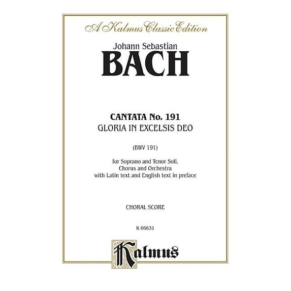 Kalmus Edition: Cantata No. 191 -- Gloria in Excelsis Deo: Satb with St Soli (Latin Language Edition) (Paperback)