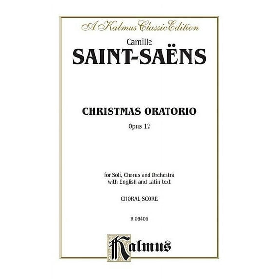 Kalmus Edition: Christmas Oratorio, Op. 12: Satb with Ssatbar Soli (Orch.) (Latin, English Language Edition) (Paperback)