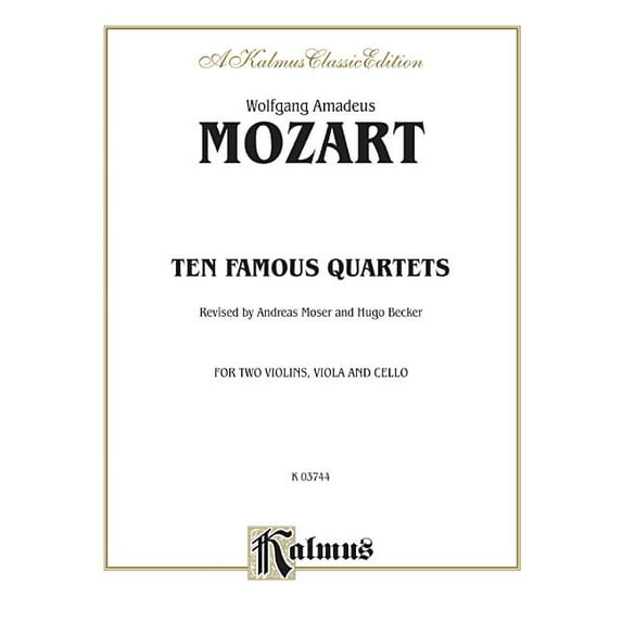 Kalmus Edition: Ten Famous Quartets, K. 387, 421, 428, 458, 464, 465, 499, 575, 589, 590 (Paperback)