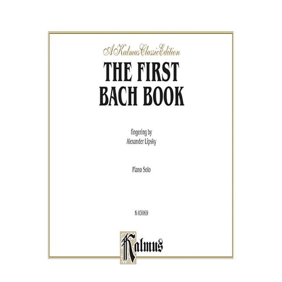 Kalmus Edition: The First Bach Book (Paperback)