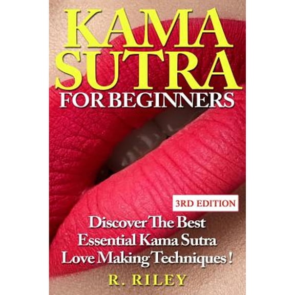 Pre-Owned Kama Sutra For Beginners: Discover The Best Essential Kama Sutra Love Making Techniques !, 9781515297888, 1515297888, Paperback,