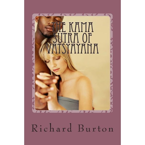 The Kama Sutra Of Vatsyayana: Translated From The Sanscript, (Paperback)