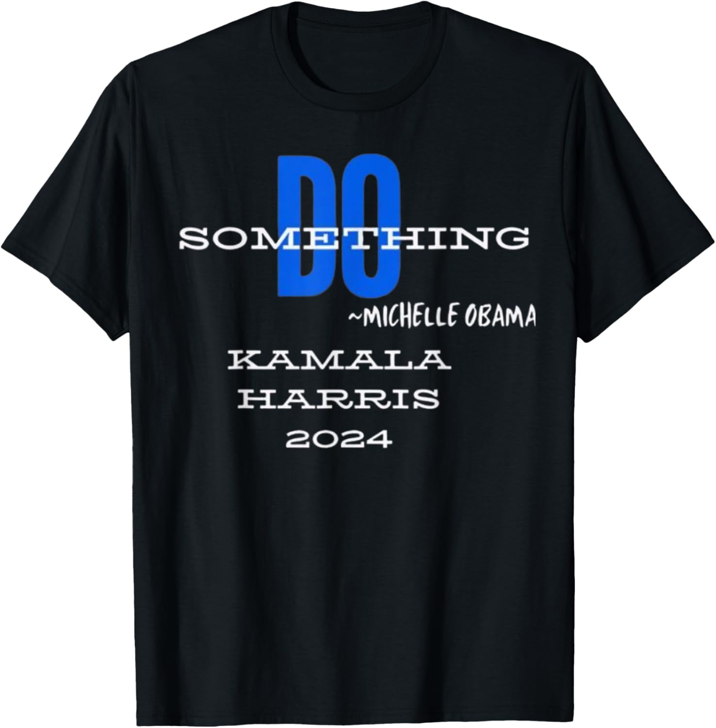 Kamala Harris 2024 Election Michelle Obama Do Something! TShirt