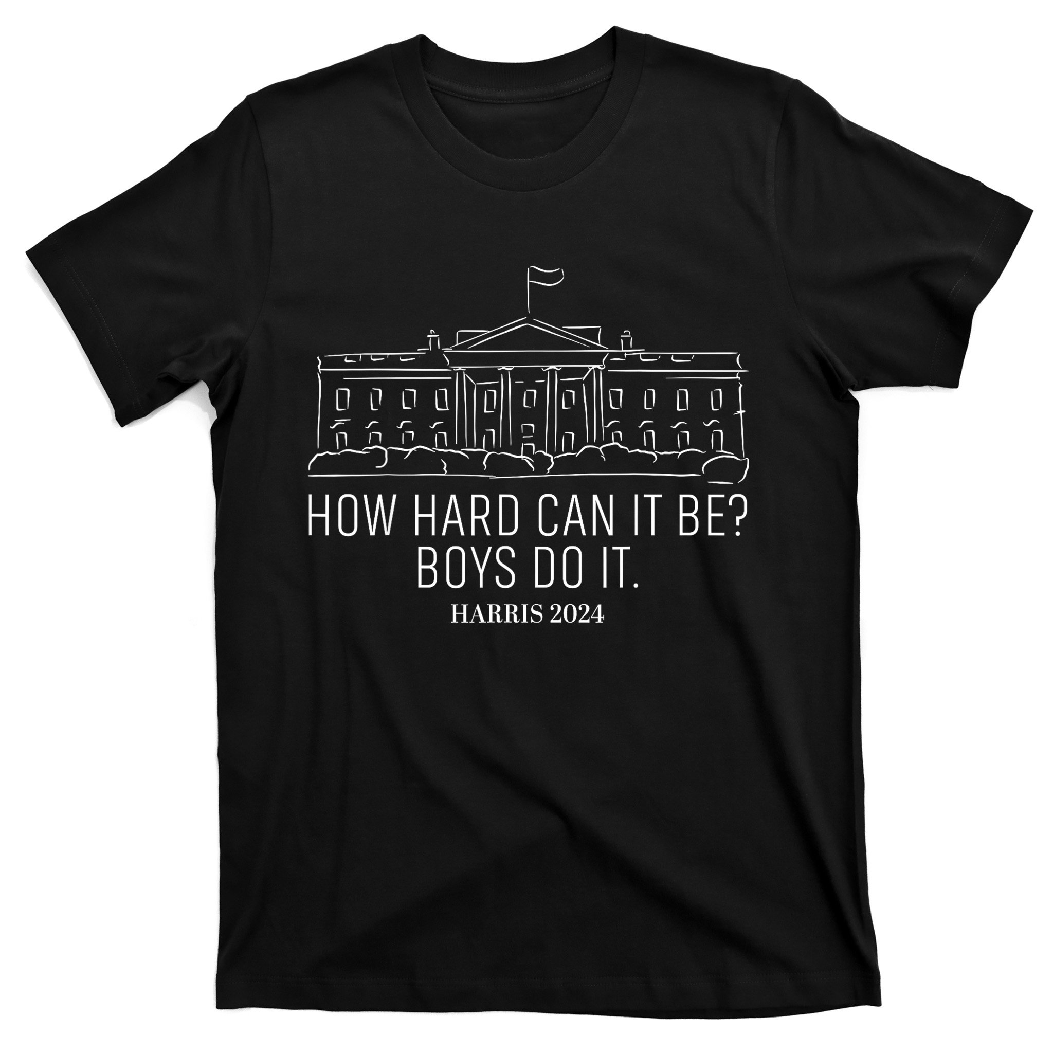 Kamala harris 2024 how hard can it be boy do it gift t shirt walmart