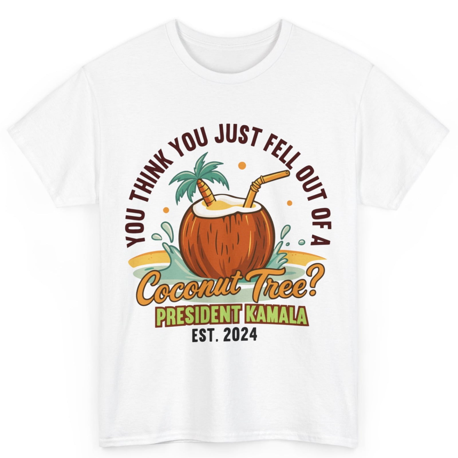 Kamala Harris Quote Coconut Tree Funny President Election 2024 Cotton T