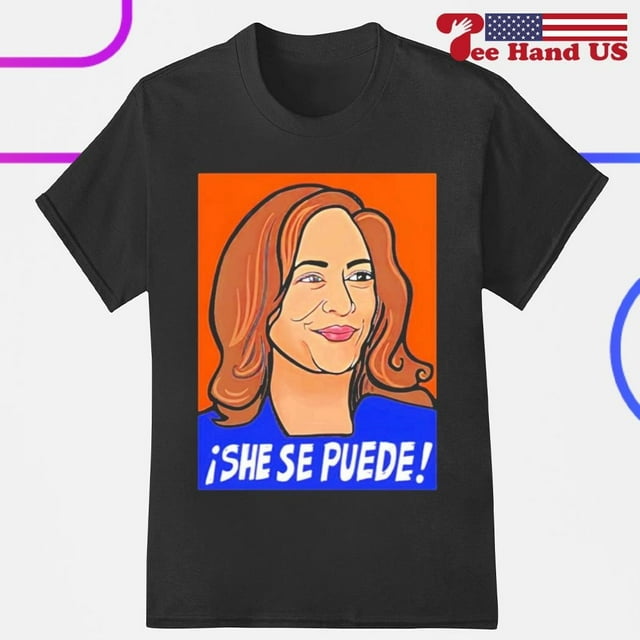 Kamala Harris She Se Puede Art Shirt