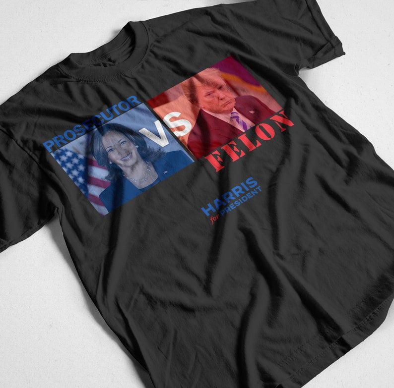 Kamala Harris Walz 2024 President TShirt Prosecutor Vs Felon