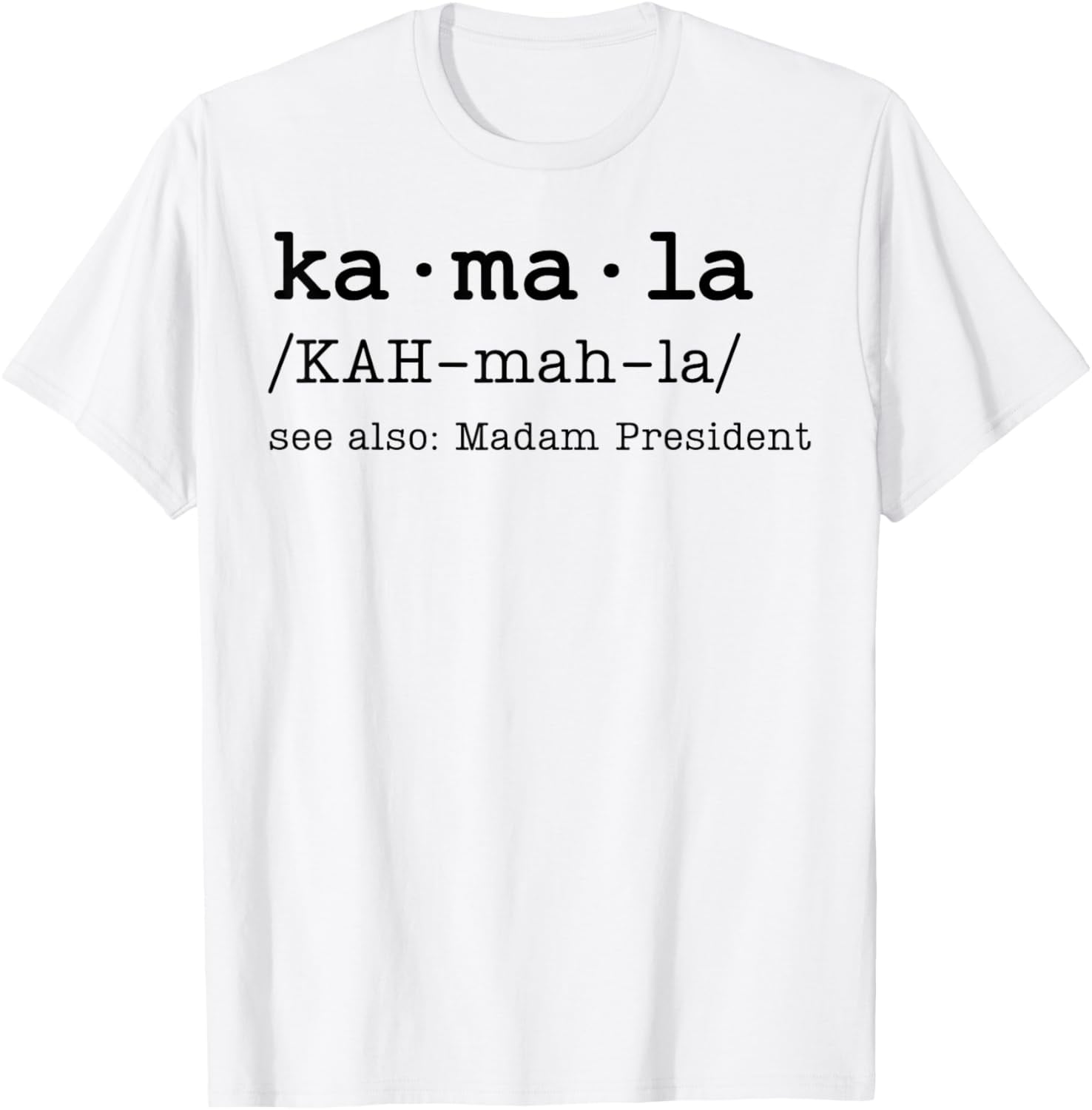 Kamala See Also Madam President Funny Definition Kamala 2024 TShirt
