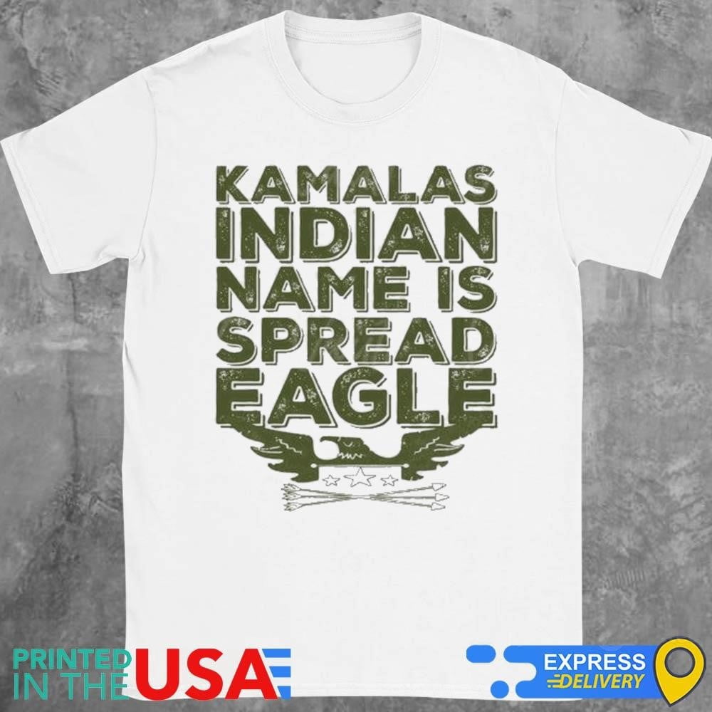 Kamalas Indian Name Is Spread Eagle Shirt