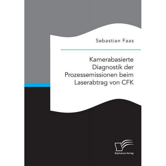 Kamerabasierte Diagnostik der Prozessemissionen beim Laserabtrag von CFK (Paperback)