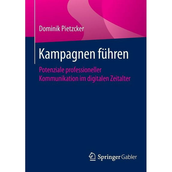 Kampagnen Führen: Potenziale Professioneller Kommunikation Im Digitalen Zeitalter, (Paperback)