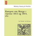 thumbnail image 1 of Kampen Om Norge I Aarene 1813 Og 1814, Etc. (Paperback), 1 of 1