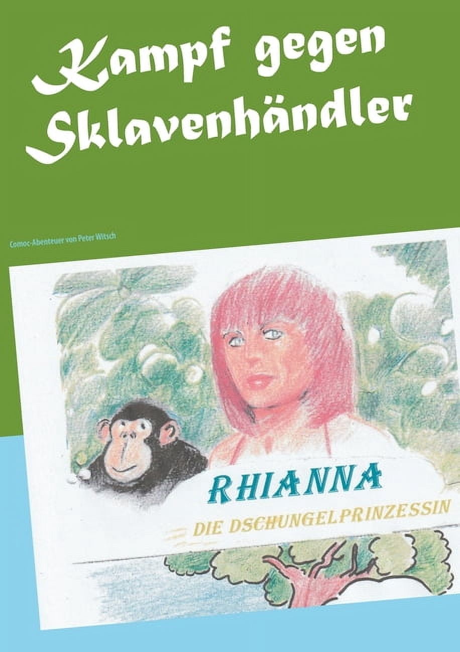 Kampf gegen Sklavenhndler: Rhianna, die Dschungelprinzessin German Edition Paperback 3752642475 9783752642476 Peter Witsch