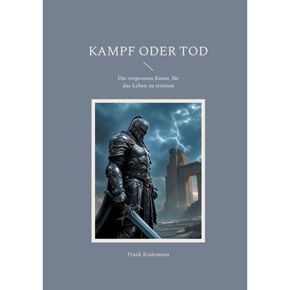 Kampf oder Tod: Die vergessene Kunst, fr das Leben zu streiten, (Paperback)
