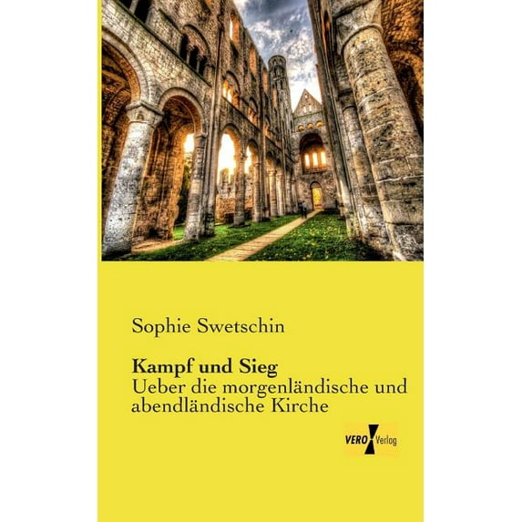 Kampf und Sieg: Ueber die morgenländische und abendländische Kirche, (Paperback)