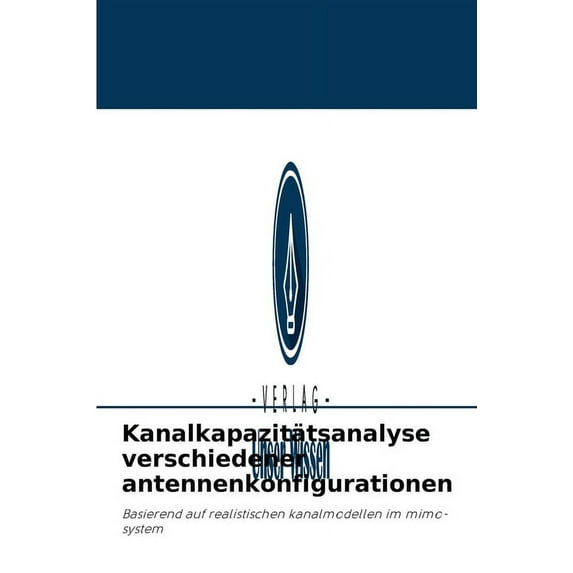 Kanalkapazitätsanalyse verschiedener antennenkonfigurationen (Paperback)