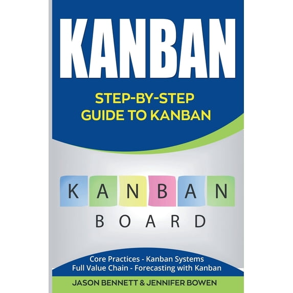 Kanban : Step-By-Step Guide to Kanban (Core Practices, Kanban Systems ...