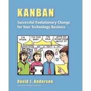 Kanban Successful Evolutionary Change for your Technology Business Successful Evolutionary Change for your Technology Business Paperback