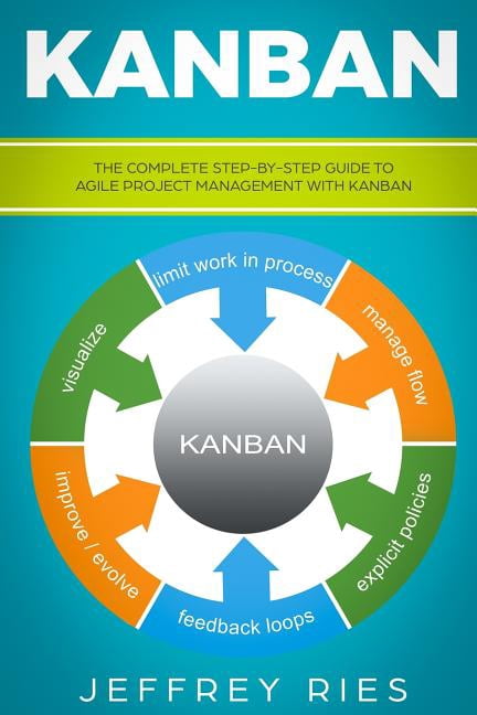 Kanban: The Complete Step-By-Step Guide to Agile Project Management ...