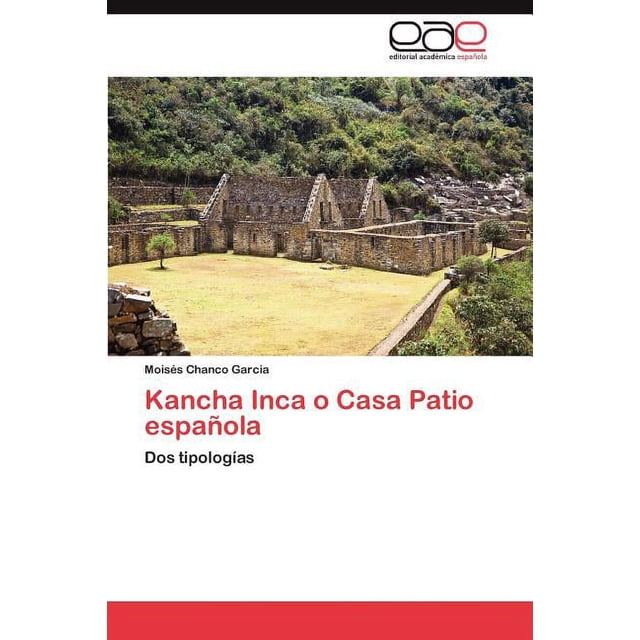 Kancha Inca O Casa Patio Espanola (Paperback) - Walmart.com
