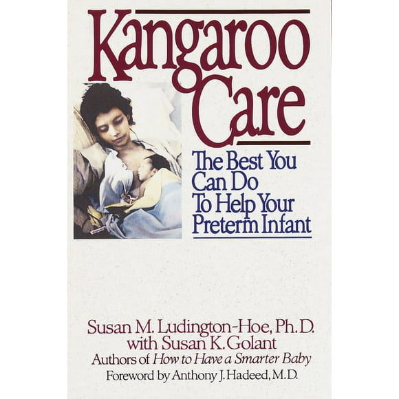 Kangaroo Care : The Best You Can Do to Help Your Preterm Infant (Paperback)