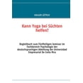 thumbnail image 1 of Kann Yoga bei Süchten helfen? : Begleitbuch zum Fünfteiligen Seminar im Fachbereich Psychologie der deutschsprachigen Abteilung der Universidad Empresarial De Costa Rica (Paperback), 1 of 1