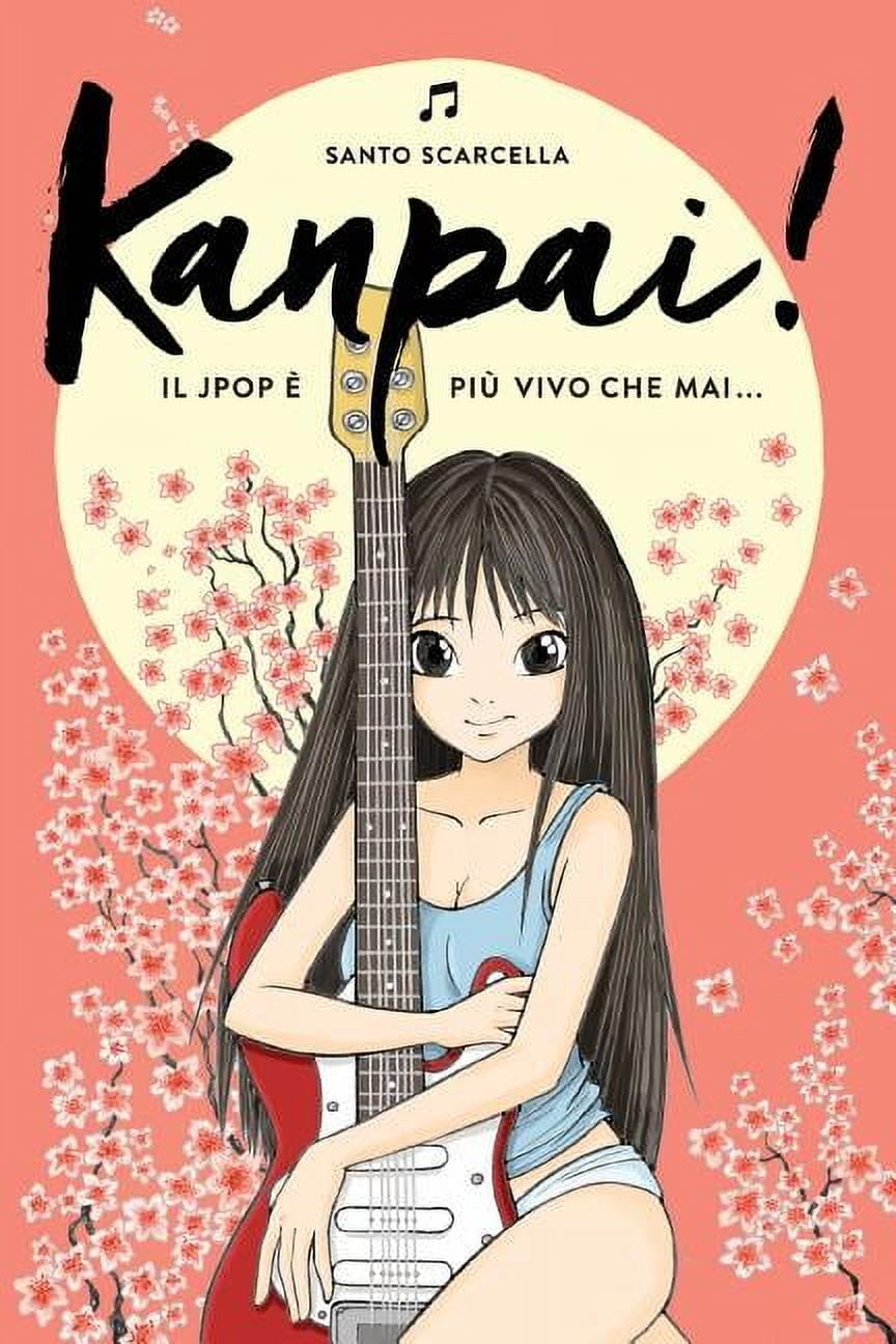 Kanpai! Il Jpop è più vivo che mai... (Paperback)