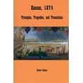thumbnail image 1 of Kansas 1874: Triumphs, Tragedies, and Transitions, (Paperback), 1 of 1
