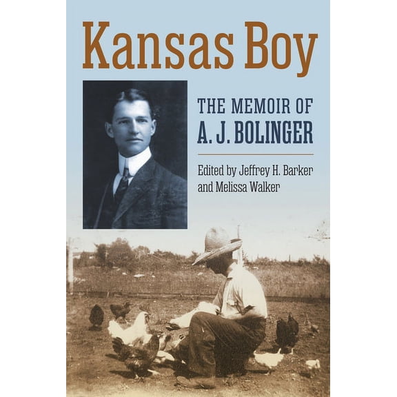 Kansas Boy: The Memoir of A. J. Bolinger, (Paperback)