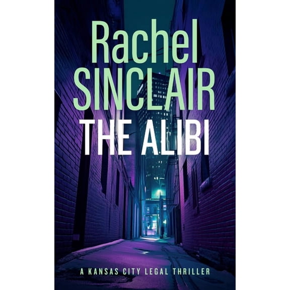 Kansas City Legal Thrillers The Alibi: A Damien Harrington Legal Thriller 2, Book 7, (Paperback)