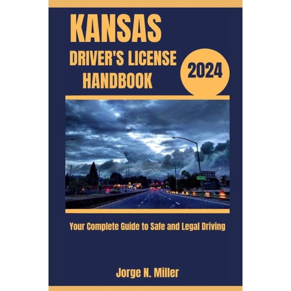 Kansas Driver's License Handbook 2024: Your Complete Guide to Safe and Legal Driving, (Paperback)