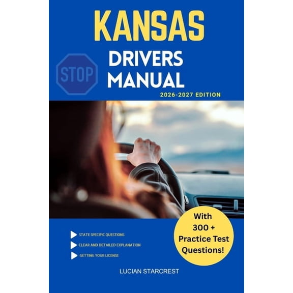 Drivers Guide Kansas Drivers Manual: Comprehensive Guide to Passing the Kansas Drivers Test and Safe Driving, Book 23, (Paperback)