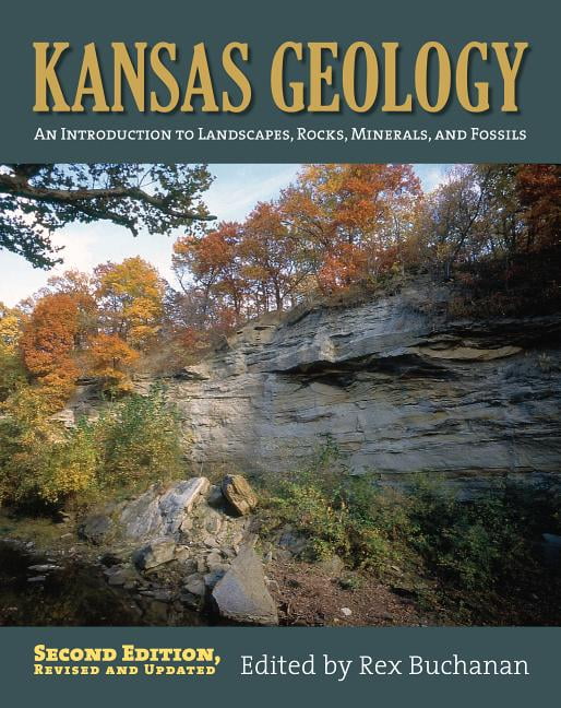 Kansas Geology: An Introduction to Landscapes, Rocks, Minerals, and Fossils?second Edition, Revised, (Paperback)