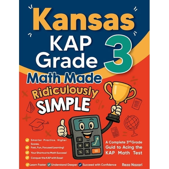 Kansas KAP Grade 3 Math Made Ridiculously Simple: A Comprehensive 3rd Grade Guide to Acing KAP Math Test, (Paperback)