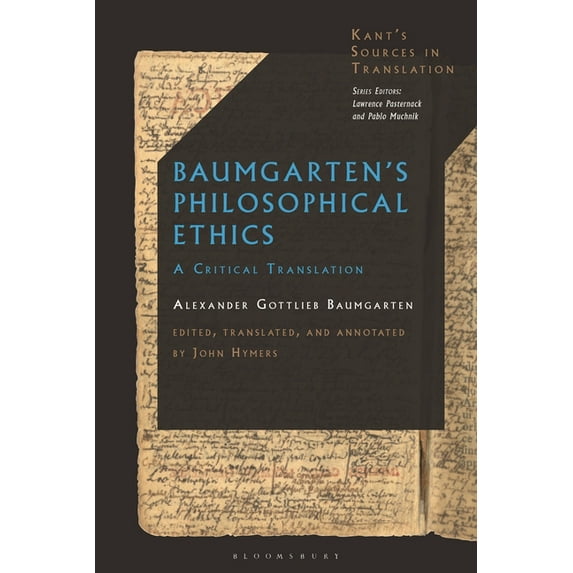 Kant's Sources in Translation Baumgarten's Philosophical Ethics: A Critical Translation, (Hardcover)