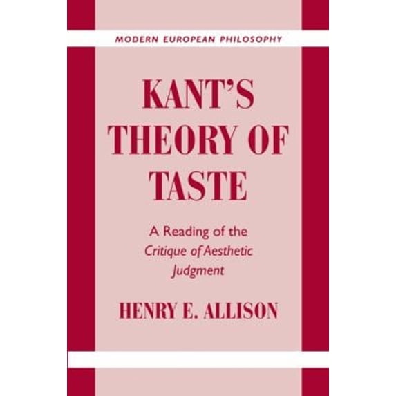 Pre-Owned Kant's Theory of Taste: A Reading of the Critique of Aesthetic Judgment (Modern European Philosophy) Paperback