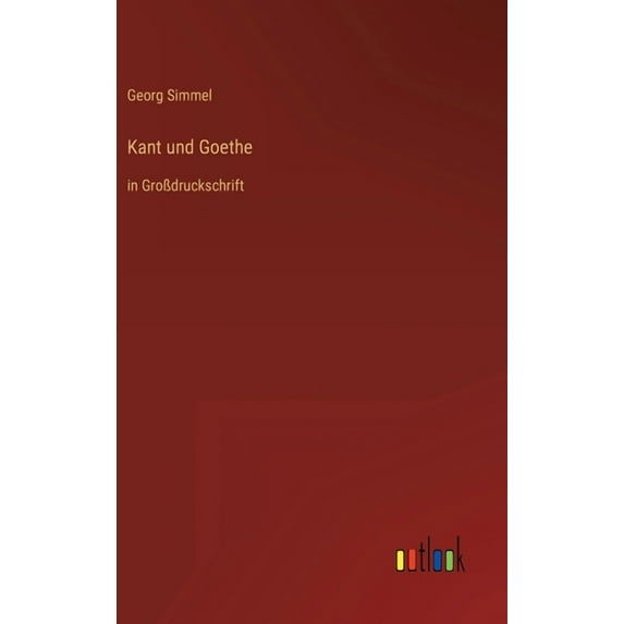 Kant und Goethe: in Großdruckschrift (Hardcover)