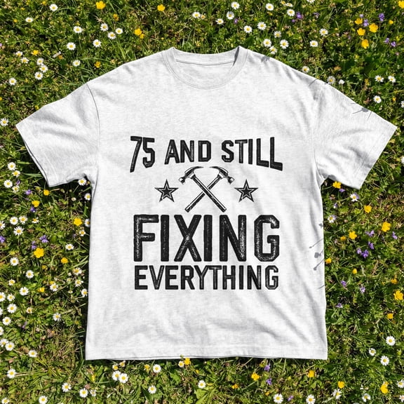 Kantaco Funny 75th Birthday Handyman T-Shirt, 75 And Still Fixing Everything Graphic Tee, Gift for Dad Grandpa