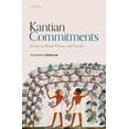 thumbnail image 1 of Kantian Commitments: Essays on Moral Theory and Practice, (Hardcover), 1 of 1