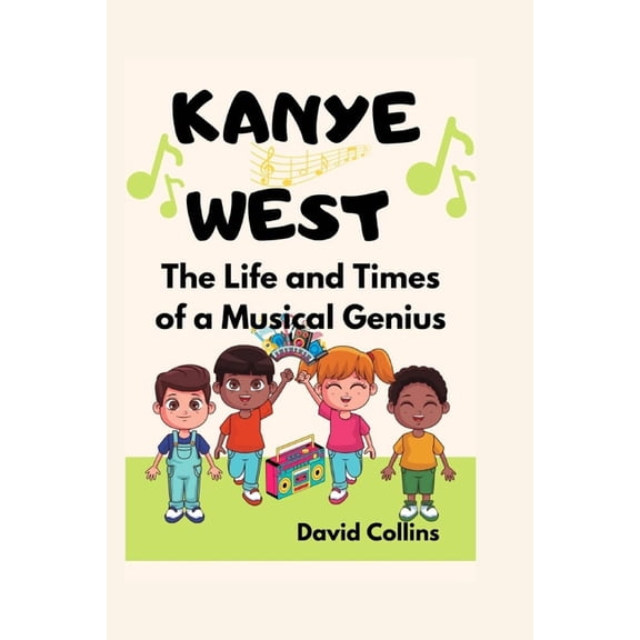 Kanye West: The Life and Times of a Musical Genius (For Children), (Paperback)